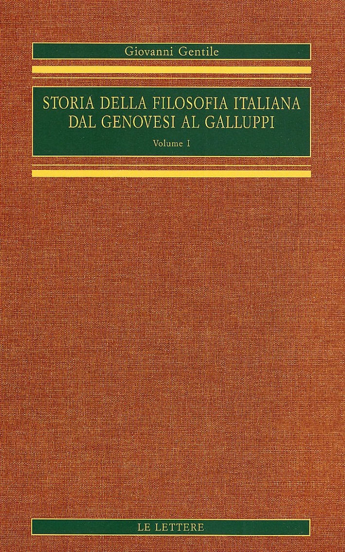 Storia delle Filosofia Italiana dal Genovesi al Galluppi. Vol. 1 Storia delle Filosofia Italiana dal Genovesi al Galluppi. Vol. 1