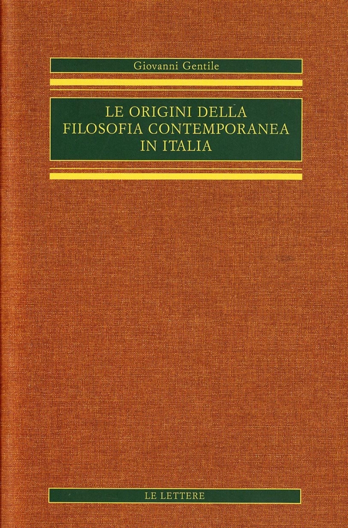 Le Origini delle Filosofia Contemporanea in Italia. Vol. 3 Le Origini delle Filosofia Contemporanea in Italia. Vol. 3