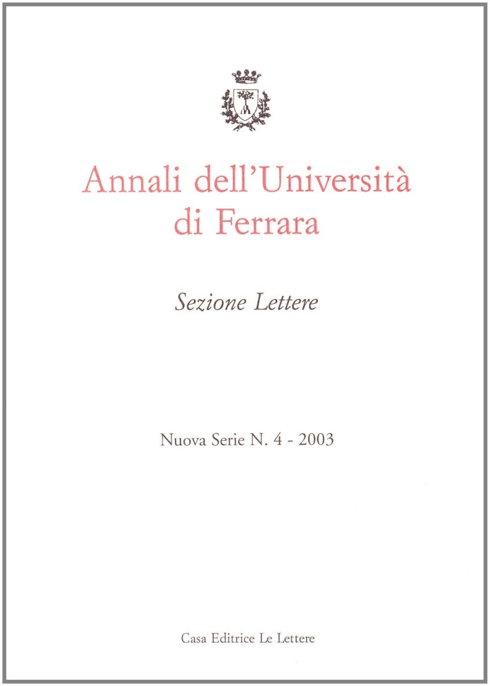 Annali dell'Università di Ferrara. Sezione lettere (2003). Vol. 4. Annali dell'Università di Ferrara. Sezione lettere (2003). Vol. 4.