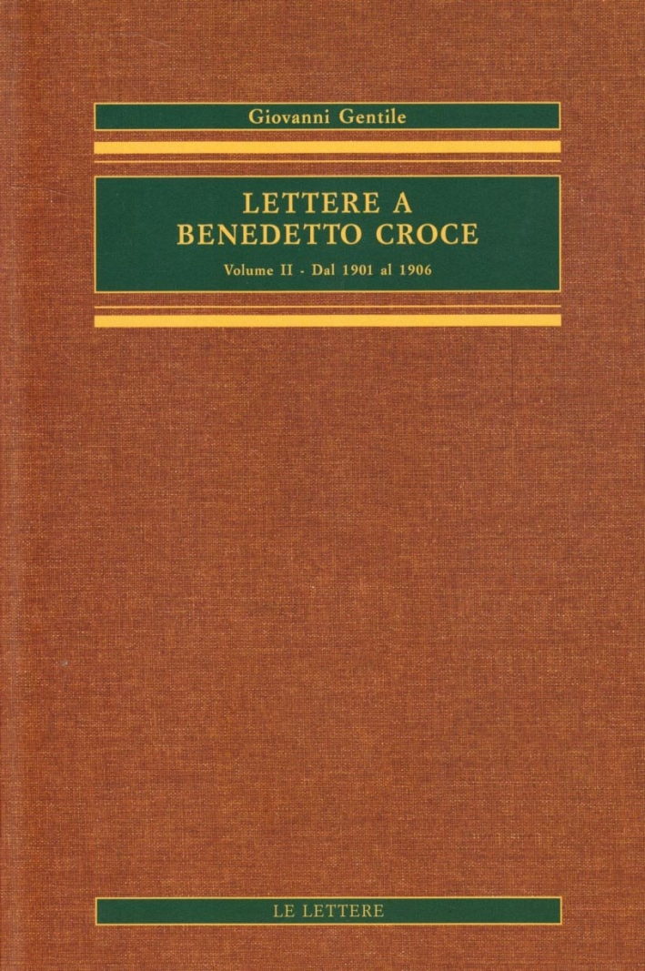 Lettere a Benedetto Croce. Vol. 2: dal 1901 al 1906... Lettere a Benedetto Croce. Vol. 2: dal 1901 al 1906...