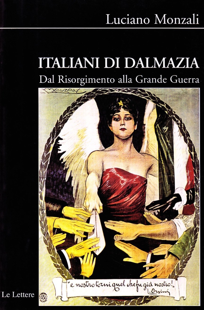 Italiani di Dalmazia. Dal Risorgimento alla grande guerra Italiani di Dalmazia. Dal Risorgimento alla grande guerra