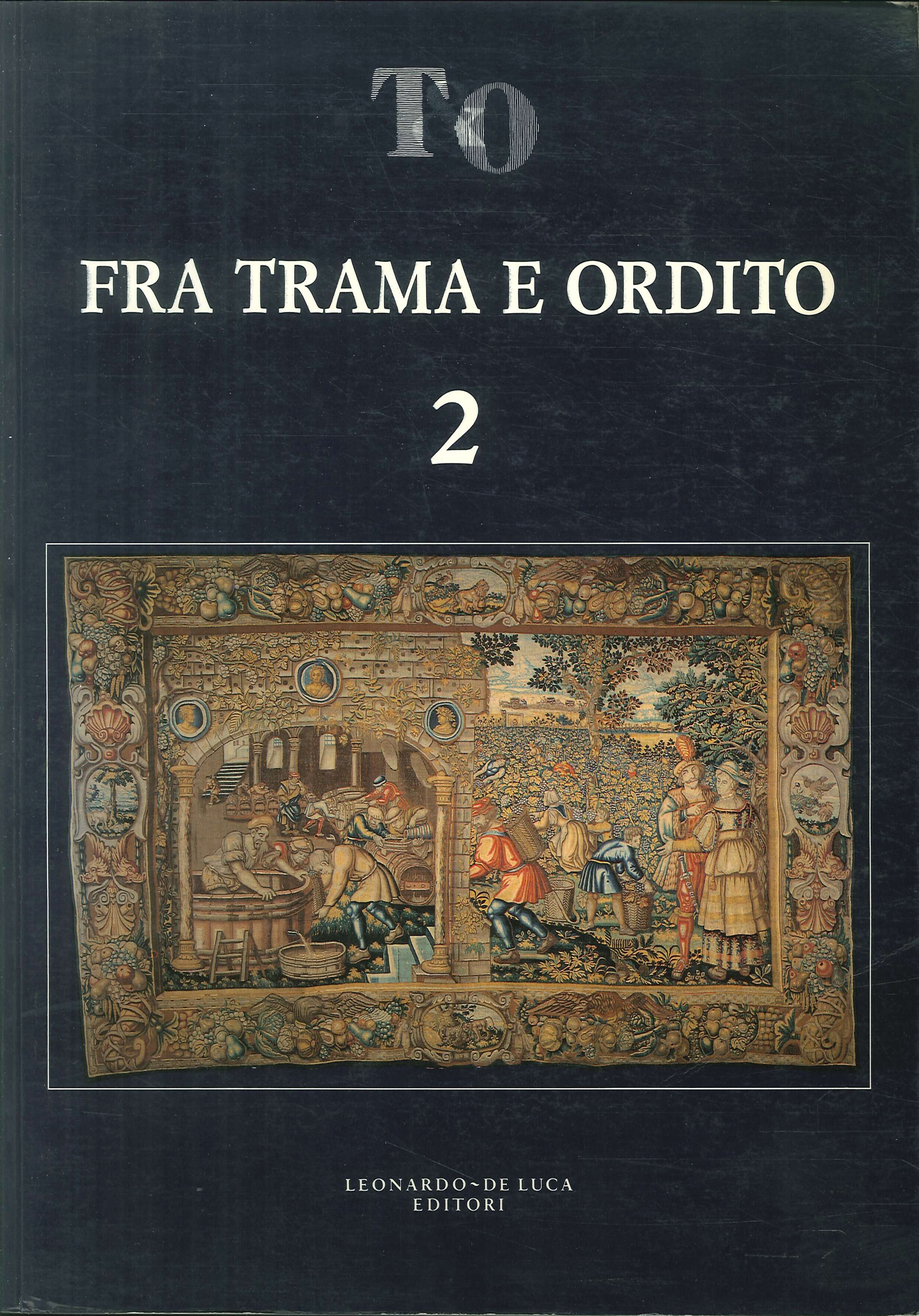 Tra Trama e Ordito 2. Mostra Antiquaria di Arti Tessili. Arazzi tappeti, tessuti Tra Trama e Ordito 2. Mostra Antiquaria di Arti Tessili. Arazzi tappeti, tessuti