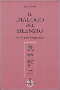 Il Dialogo del Silenzio. Scuola della Respirazione Il Dialogo del Silenzio. Scuola della Respirazione