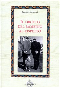 Il diritto del bambino al rispetto Il diritto del bambino al rispetto