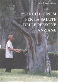 Esercizi cinesi per la salute delle persone anziane Esercizi cinesi per la salute delle persone anziane