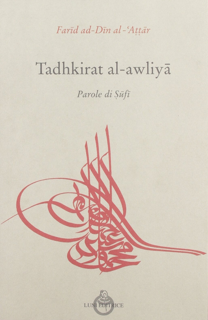 Tadhkirat Al-Awliya. Parole di sufi. Tadhkirat Al-Awliya. Parole di sufi.