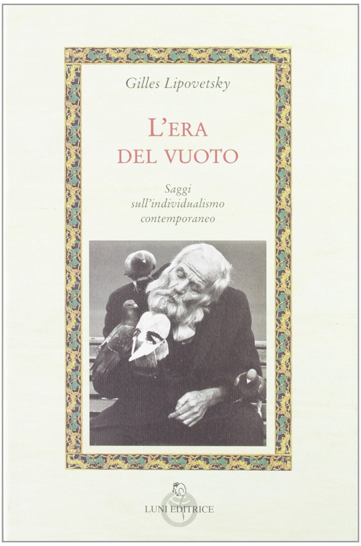 L'era del vuoto. Saggi sull'individualismo contemporaneo L'era del vuoto. Saggi sull'individualismo contemporaneo