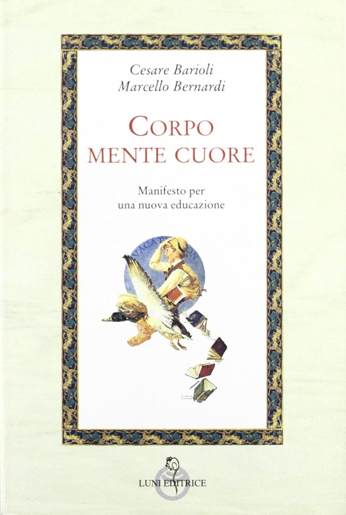 Corpo, mente, cuore. Manifesto per una nuova educazione Corpo, mente, cuore. Manifesto per una nuova educazione
