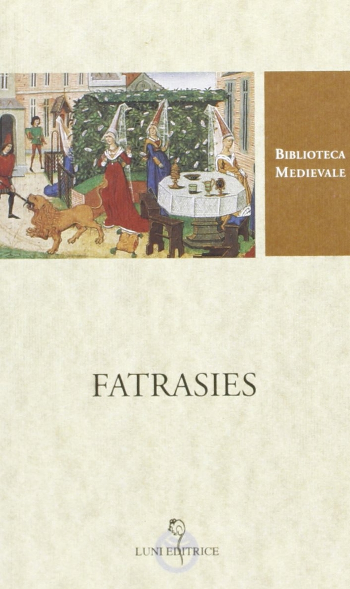 Fatrasies. Testo francese a fronte Fatrasies. Testo francese a fronte