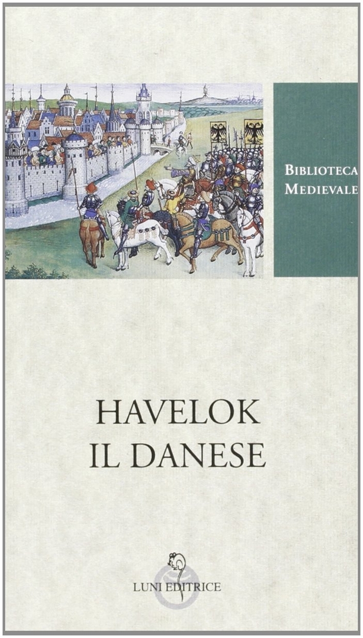 Havelok il Danese. Testo inglese a fronte Havelok il Danese. Testo inglese a fronte
