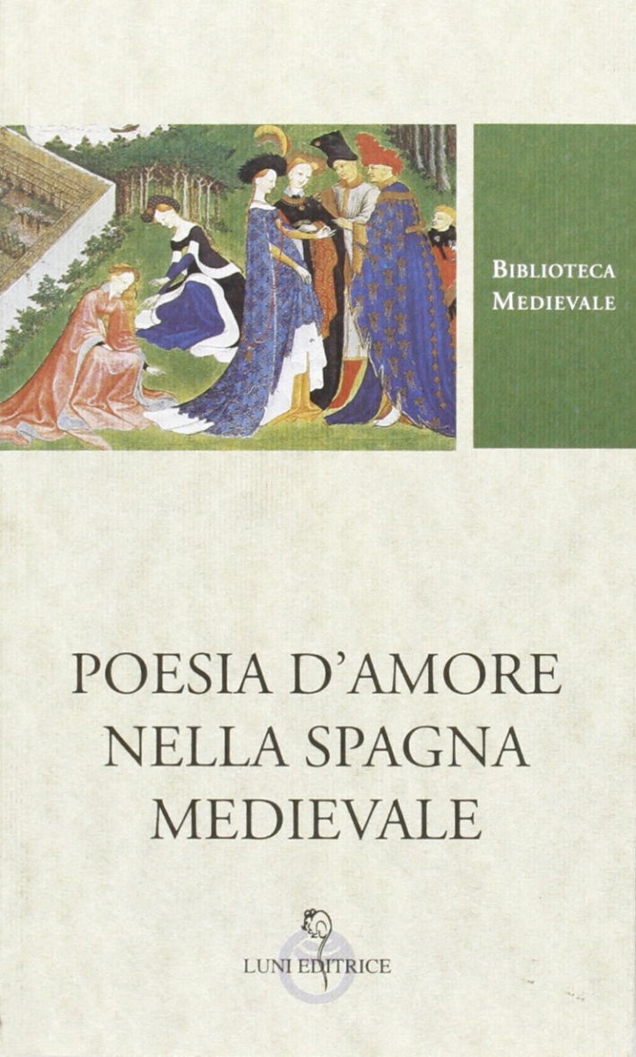 Poesie d'amore nella Spagna medievale Poesie d'amore nella Spagna medievale