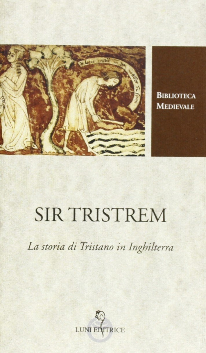 Sir Tristrem. La storia di Tristano in Inghilterra Sir Tristrem. La storia di Tristano in Inghilterra