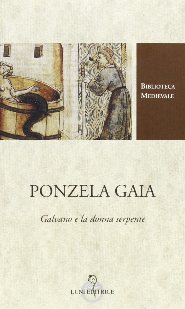Ponzela Gaia. Galvano e la donna serpente. Ponzela Gaia. Galvano e la donna serpente.