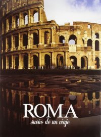 Roma. Sueno de un viaje
