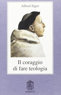 Il coraggio di fare teologia