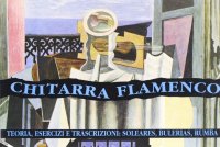 Chitarra flamenco. Teoria, esercizi e trascrizioni: soleares, bulerias, rumba