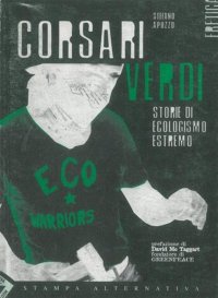 Corsari verdi. Storie di ecologismo estremo