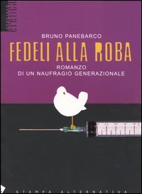 Fedeli alla Roba. Romanzo di un Naufragio Generazionale