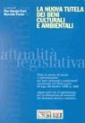La Nuova Tutela dei Beni Culturali e Ambientali. Tutte le Norme di Tutela e Valorizzazione dei Beni Culturali e Ambientali Coordinate nel Testo Unico....