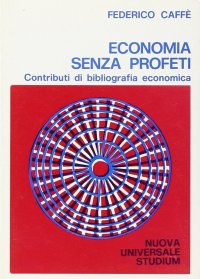 Economia senza profeti. Contributi di bibliografia economica