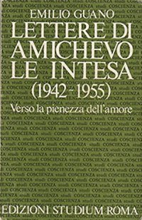 Lettere di amichevole intesa (1942-1955), Verso la pienezza dell'amore