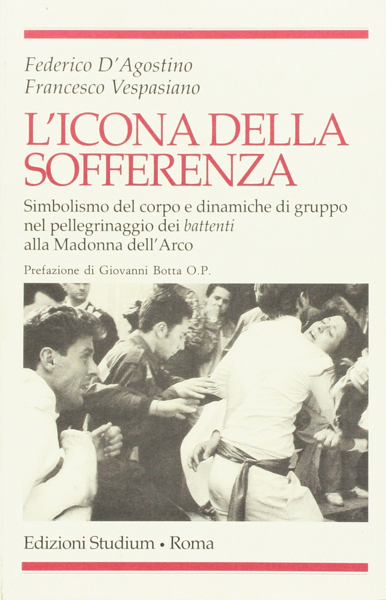 L'icona della sofferenza. Simbolismo del corpo e dinamiche di gruppo nel pellegrinaggio dei battenti alla Madonna dell'Arco