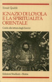 Ignazio di Loyola e la spiritualità orientale. Guida alla lettura degli «Esercizi»