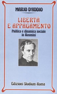 Libertà e appagamento. Politica e dinamica sociale in Rosmini