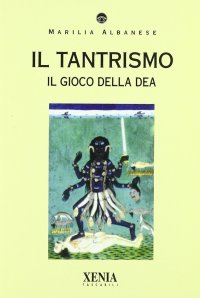 Il tantrismo. Il gioco della dea