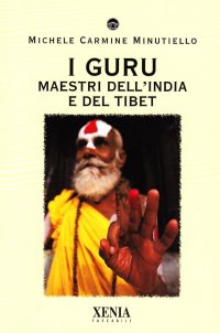 I guru. Maestri dell'India e del Tibet