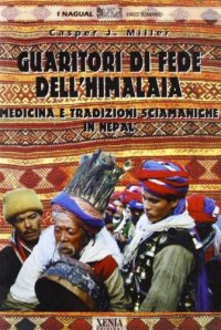 Guaritori di fede dell'Himalaia. Medicina e tradizioni sciamaniche in Nepal