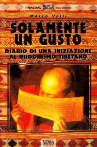 Solamente un gusto. Diario di una iniziazione al buddhismo tibetano