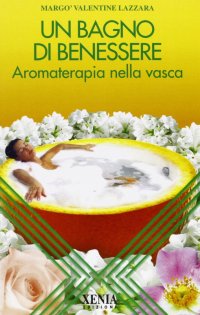Un bagno di benessere. Aromaterapia nella vasca
