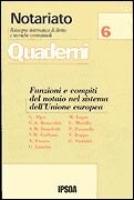 Quaderni di notariato. Funzioni e compiti del notaio nel sistema dell'Unione Europea