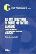 Gli atti unilaterali di mutuo nel credito bancario