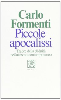Piccole apocalissi. Tracce della divinità nell'ateismo contemporaneo