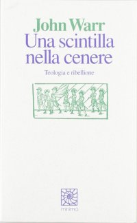 Una scintilla nella cenere. Teologia e ribellione