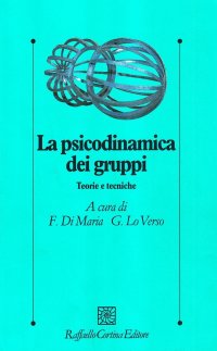 La psicodinamica dei gruppi. Teorie e tecniche