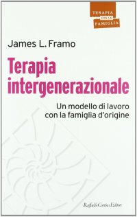 Terapia intergenerazionale. Un modello di lavoro con la famiglia d'origine