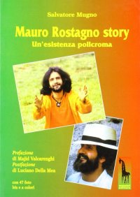 Mauro Rostagno story. Un'esistenza policroma