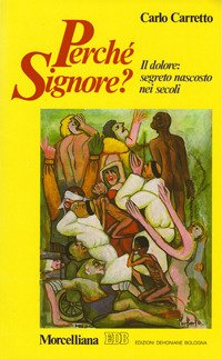 Perché Signore? il Dolore: Segreto Nascosto nei Secoli