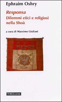 Responsa. Dilemmi etici e religiosi nella Shoà