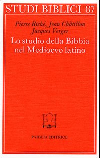 Lo studio della Bibbia nel Medioevo latino Lo studio della Bibbia nel Medioevo latino