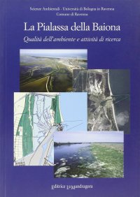 La Pialassa della Baiona. Qualità dell'ambiente e attività di ricerca