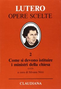 Come si devono istituire i ministri della Chiesa (1523)