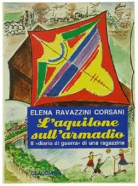 L'aquilone sull'armadio. Diario di guerra di una ragazzina