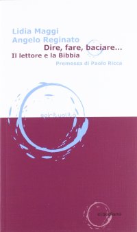 Dire, fare, baciare... Il lettore e la Bibbia
