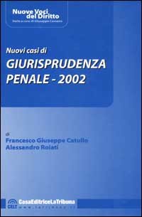 Nuovi casi di giurisprudenza penale 2002