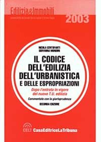 Il codice dell'edilizia, dell'ubanistica e delle espropriazioni commentato con la giurisprudenza