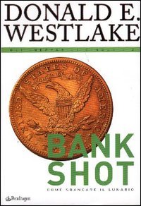 Bank shot. Come sbancare il lunario